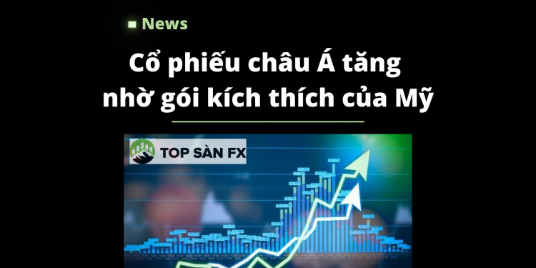 Cổ phiếu châu Á tăng nhờ gói kích thích của Mỹ