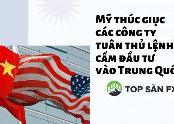 Mỹ thúc giục các công ty tuân thủ lệnh cấm đầu tư vào Trung Quốc 