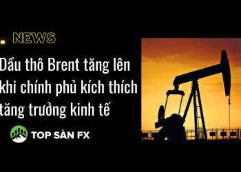 Dầu thô Brent tăng lên khi chính phủ kích thích tăng trưởng kinh tế