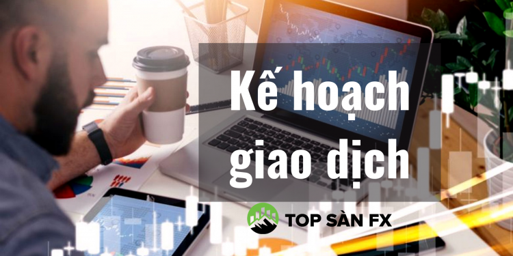 Kế hoạch giao dịch – hướng dẫn cách tạo cho người mới