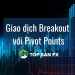 Giao dịch Breakout với Pivot Points