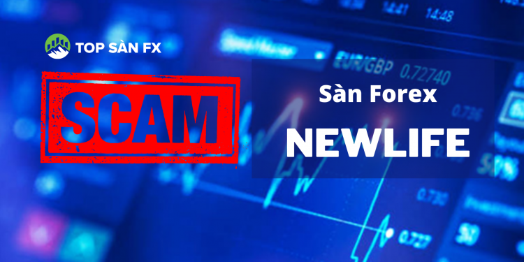 Sàn Newlife “giăng bẫy” lừa gạt trader với chiêu trò gì?