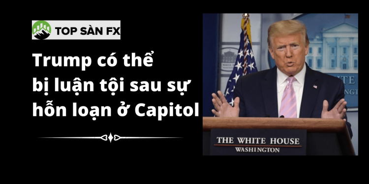 Trump có thể bị luận tội sau sự hỗn loạn ở Capitol