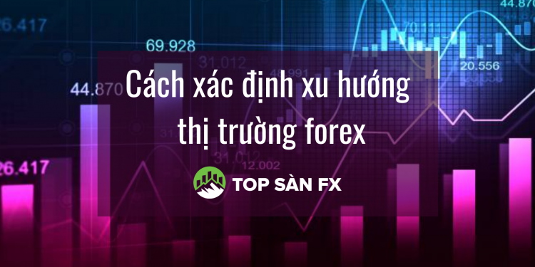Cách xác định xu hướng thị trường forex cho người mới