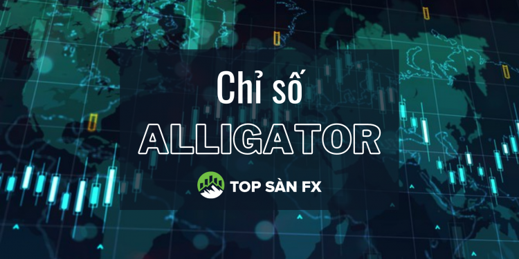 Cách sử dụng Alligator trong Forex