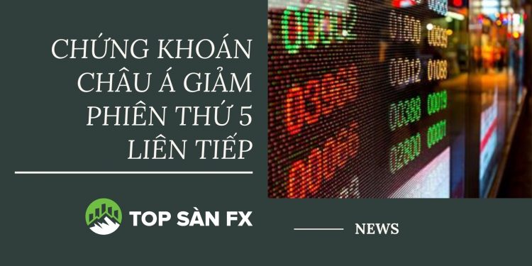 Chứng khoán châu Á giảm phiên thứ 5 liên tiếp