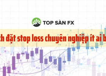 Cách đặt stop loss chuyên nghiệp ít ai biết