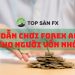 Hướng dẫn chơi Forex an toàn cho người vốn nhỏ