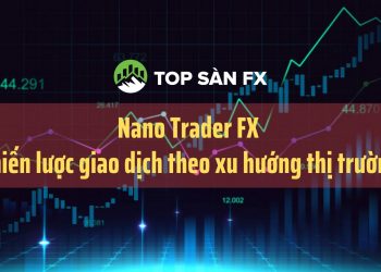 Nano Trader FX – Chiến lược giao dịch theo xu hướng thị trường    