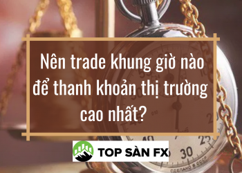 Nên trade khung giờ nào để thanh khoản thị trường cao nhất?