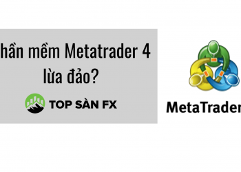 Phần mềm Metatrader 4 lừa đảo? Sự thật bất ngờ