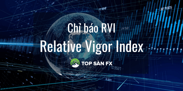 Chỉ báo RVI – chỉ báo động lượng dễ sử dụng
