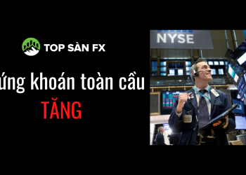 Thị trường chứng khoán toàn cầu tăng với triển vọng tốt hơn