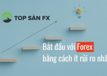 Bắt đầu với Forex bằng cách ít rủi ro nhất