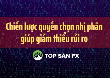 Chiến lược quyền chọn nhị phân giúp giảm thiểu rủi ro  