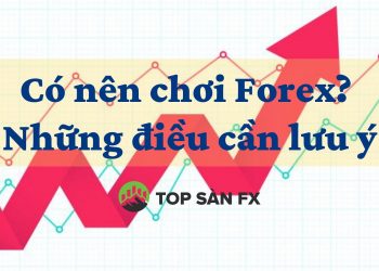 Có nên chơi forex_ Những điều cần lưu ý