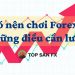 Có nên chơi forex_ Những điều cần lưu ý