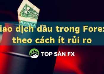 Giao dịch dầu trong Forex theo cách ít rủi ro  
