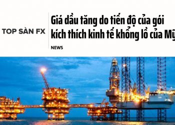 Giá dầu tăng do tiến độ của gói kích thích kinh tế khổng lồ của Mỹ