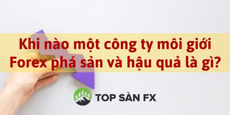 Khi nào một công ty môi giới Forex phá sản và hậu quả là gì?