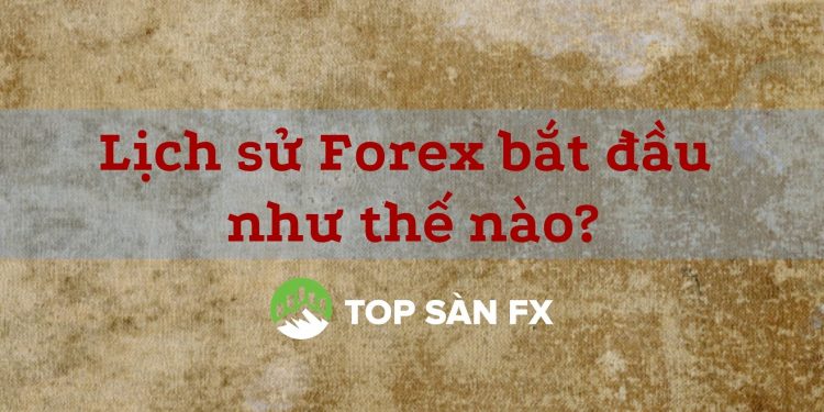 Lịch sử Forex bắt đầu như thế nào?  