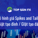 Mô hình giá Spikes and Tails – Giật tạo đỉnh / Giật tạo đáy