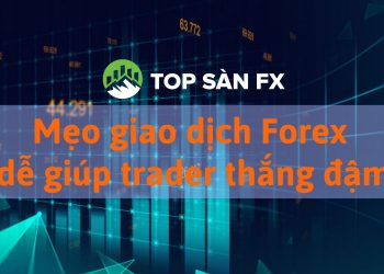 Mẹo giao dịch Forex dễ giúp trader thắng đậm