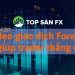 Mẹo giao dịch Forex dễ giúp trader thắng đậm