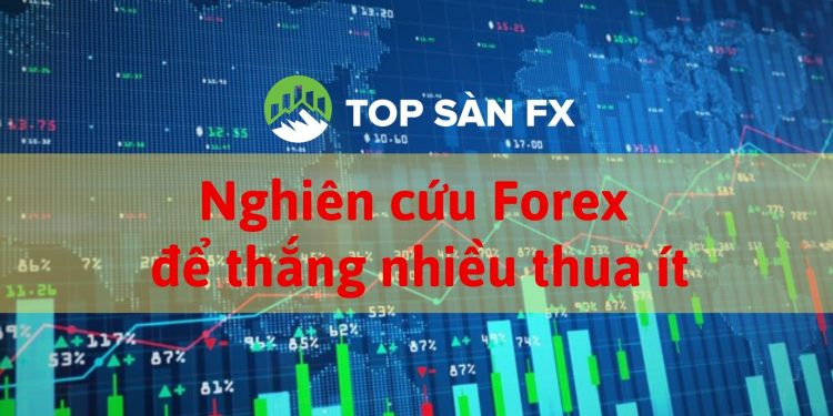 Nghiên cứu Forex để thắng nhiều thua ít
