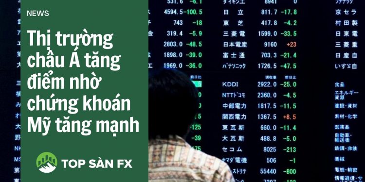 Thị trường châu Á tăng điểm nhờ chứng khoán Mỹ tăng mạnh