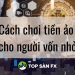 Cách chơi tiền ảo hiệu quả cho người mới nhất năm 2022