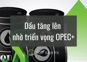 Dầu tăng lên nhờ triển vọng OPEC+