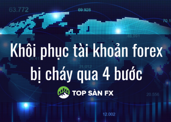 Khôi phục tài khoản forex bị cháy qua 4 bước