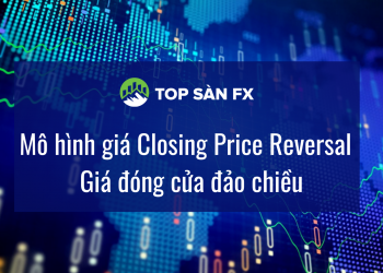 Mô hình giá Closing Price Reversal – Giá đóng cửa đảo chiều