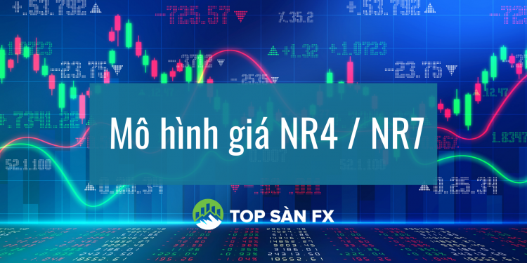 Tìm hiểu mô hình giá NR4 / NR7