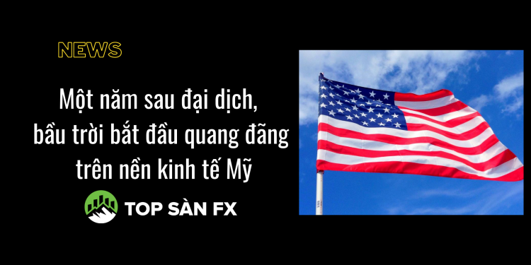 Một năm sau đại dịch, bầu trời bắt đầu quang đãng trên nền kinh tế Mỹ