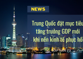 Trung Quốc đặt mục tiêu tăng trưởng GDP mới khi nền kinh tế phục hồi
