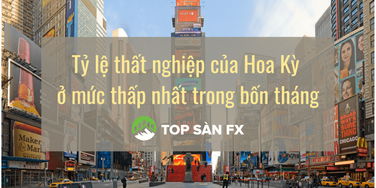 Tỷ lệ thất nghiệp của Hoa Kỳ ở mức thấp nhất trong bốn tháng