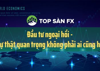 Đầu tư ngoại hối – 2 sự thật quan trọng không phải ai cũng hiểu    