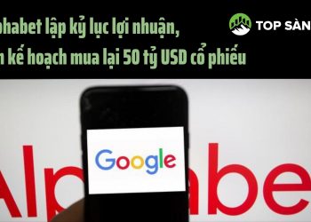 Alphabet lập kỷ lục lợi nhuận, lên kế hoạch mua lại 50 tỷ USD cổ phiếu