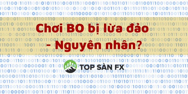 Chơi BO bị lừa đảo-Đâu là nguyên nhân?