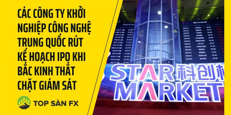 Các công ty khởi nghiệp công nghệ Trung Quốc rút kế hoạch IPO khi Bắc Kinh thắt chặt giám sát