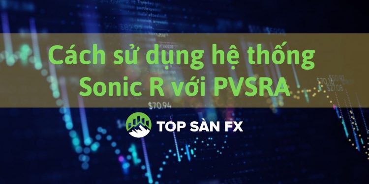 Sonic R là gì? Cách sử dụng hệ thống Sonic R trong giao dịch Forex
