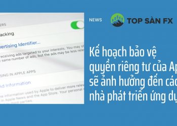 Kế hoạch bảo vệ quyền riêng tư của Apple sẽ ảnh hưởng đến các nhà phát triển ứng dụng