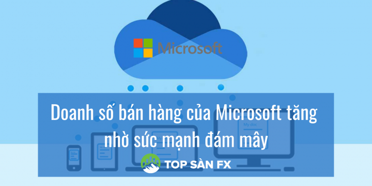 Doanh số bán hàng của Microsoft tăng nhờ sức mạnh đám mây