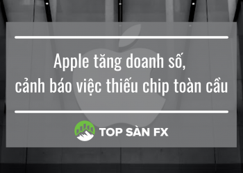 Apple tăng doanh số, cảnh báo việc thiếu chip toàn cầu