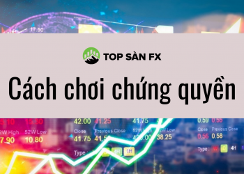 Cách chơi chứng quyền từ lý thuyết đến thực tiễn