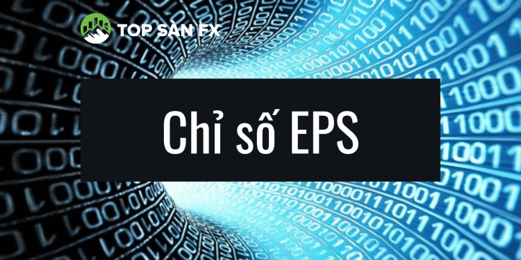 Chỉ số EPS là gì? Ý nghĩa và cách tính chỉ số EPS