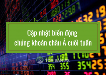 Cập nhật biến động chứng khoán châu Á cuối tuần
