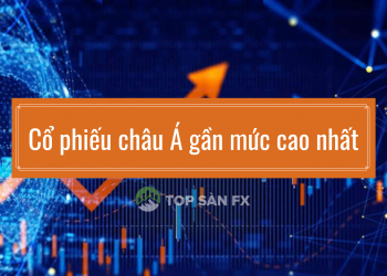 Cổ phiếu châu Á gần mức cao nhất